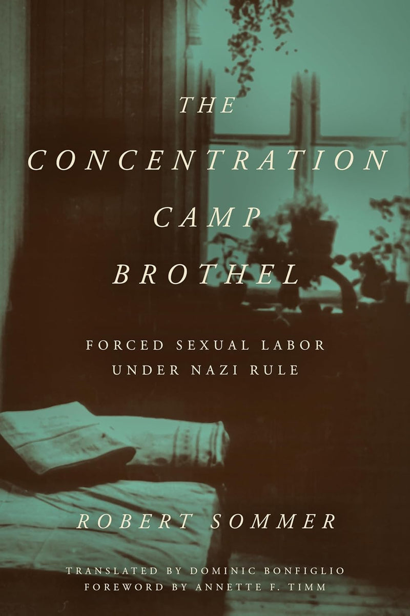 The Concentration Camp Brothel: Forced Sexual Labor Under Nazi Rule – United States Holocaust Memorial Museum Deanie and Jay Stein Museum Shop