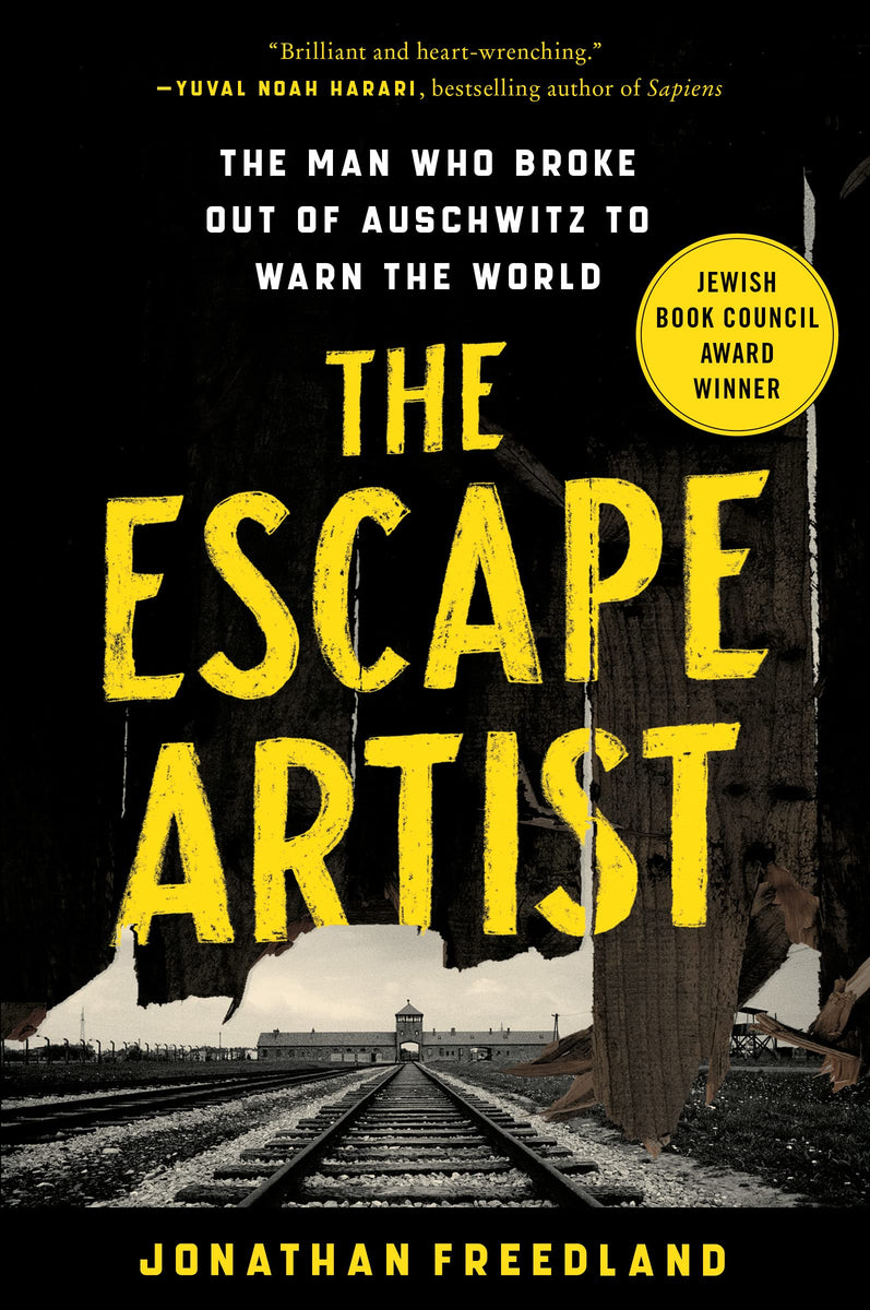 The Escape Artist: The Man Who Broke Out of Auschwitz to Warn the