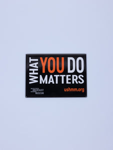 "What You Do Matters" Magnet