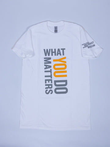 "What You Do Matters" T-Shirt