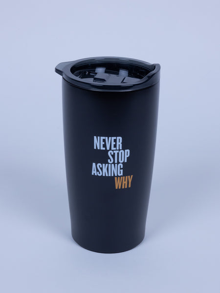 "Never Stop Asking Why" Tumbler