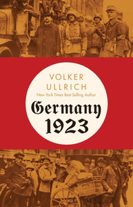 Germany In 1923 Germany 1923: Hyperinflation, Hitler's Putsch, and Democracy in Crisis ...