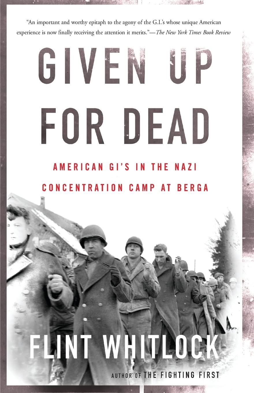 Given Up For Dead: American GI's in the Nazi Concentration Camp at Berga