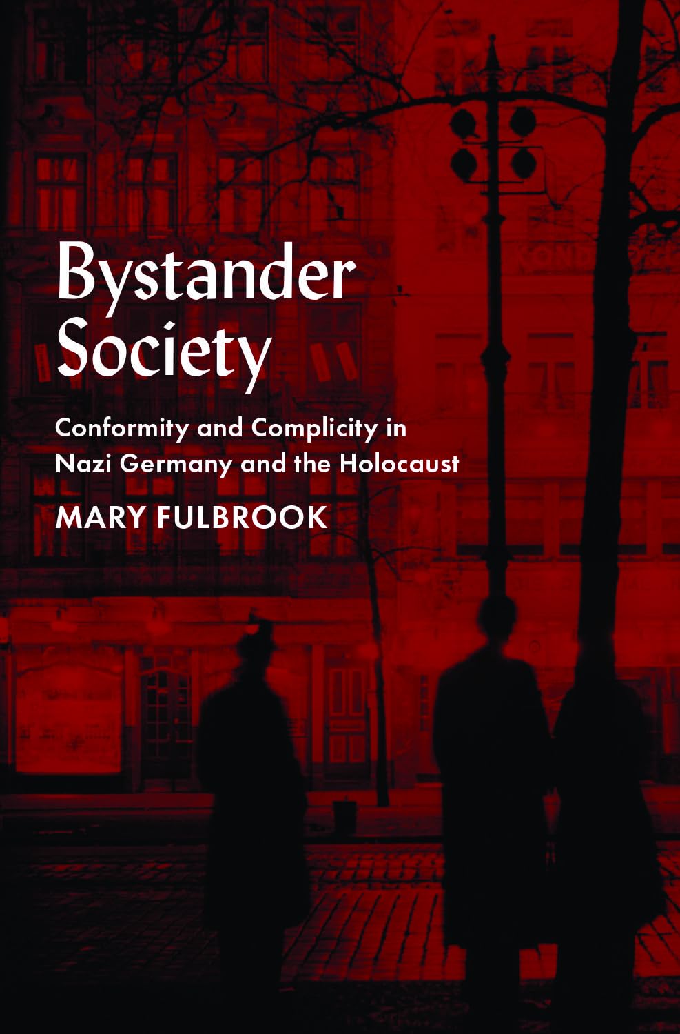 Bystander Society: Conformity and Complicity in Nazi Germany and the Holocaust