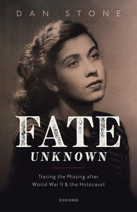 Fate Unknown: Tracing the Missing after World War II and the Holocaust