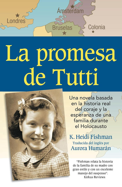 Tutti’s Promise: A Novel Based on a Family’s True Story of Courage and Hope During the Holocaust