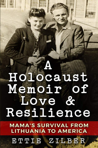 A Holocaust Memoir of Love & Resilience: Mama's Survival from Lithuania to America (Autographed Copy)