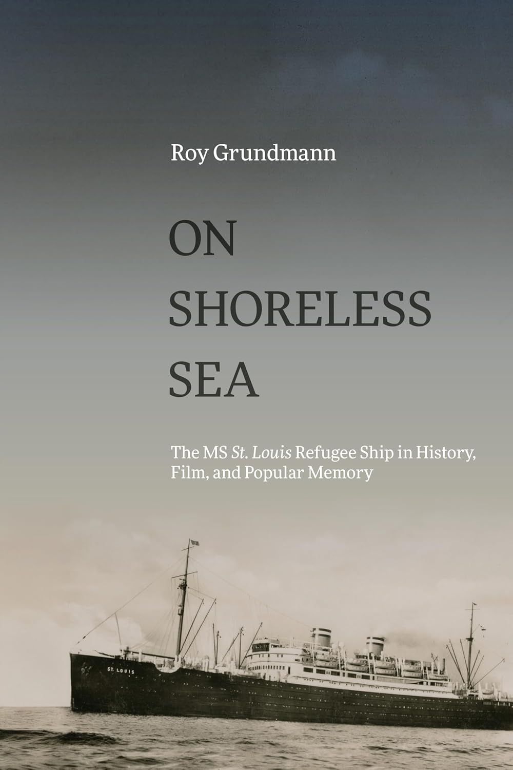 On Shoreless Sea: The MS St. Louis Refugee Ship in History, Film, and ...