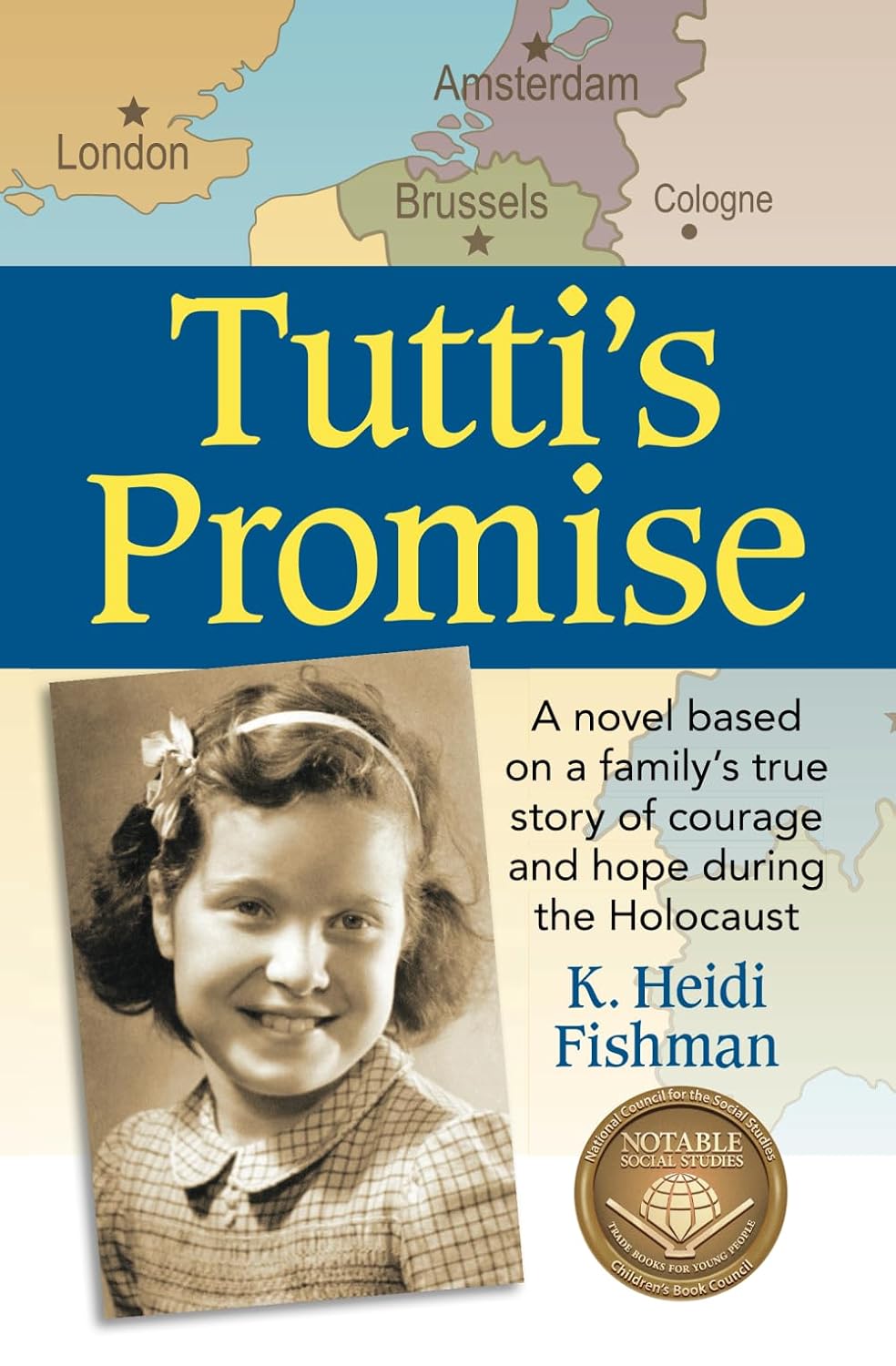 Tutti’s Promise: A Novel Based on a Family’s True Story of Courage and Hope During the Holocaust