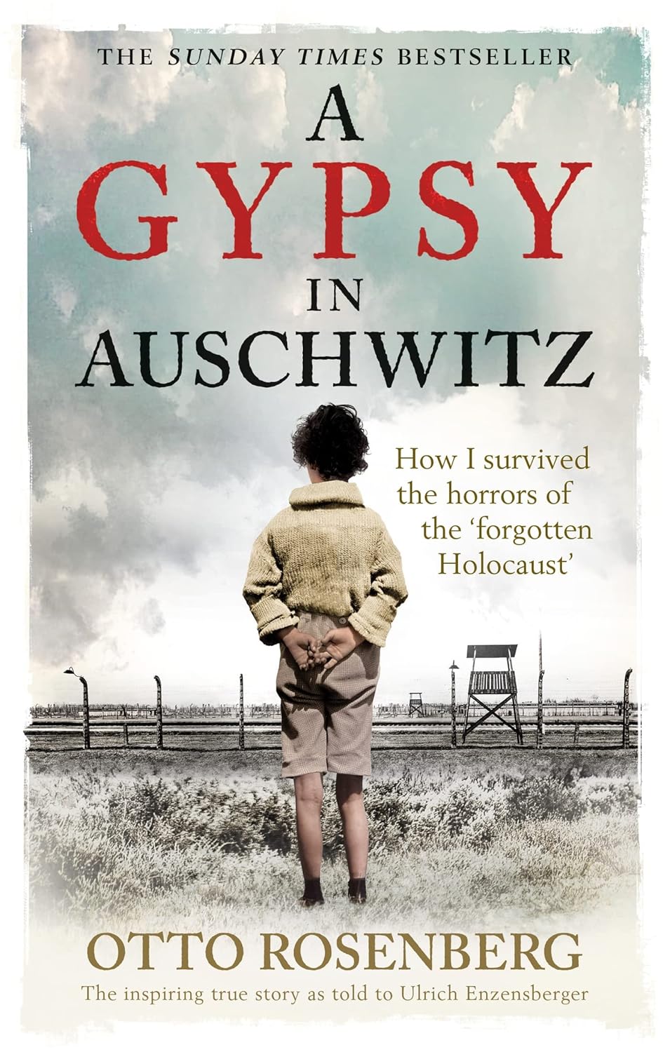 A Gypsy in Auschwitz: How I Survived the Horrors of the "Forgotten Holocaust"