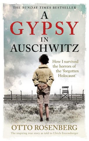 A Gypsy in Auschwitz: How I Survived the Horrors of the "Forgotten Holocaust"