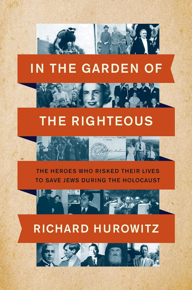 In the Garden of the Righteous: The Heroes Who Risked their Lives to S ...