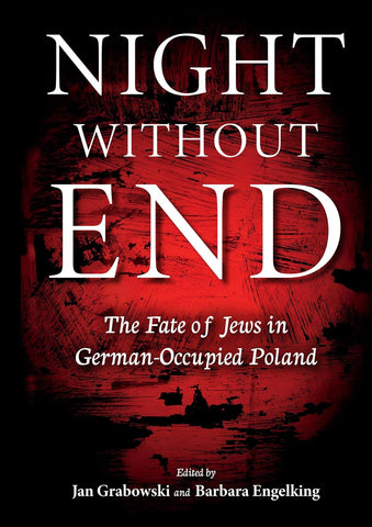 Night without End: The Fate of Jews in German-Occupied Poland
