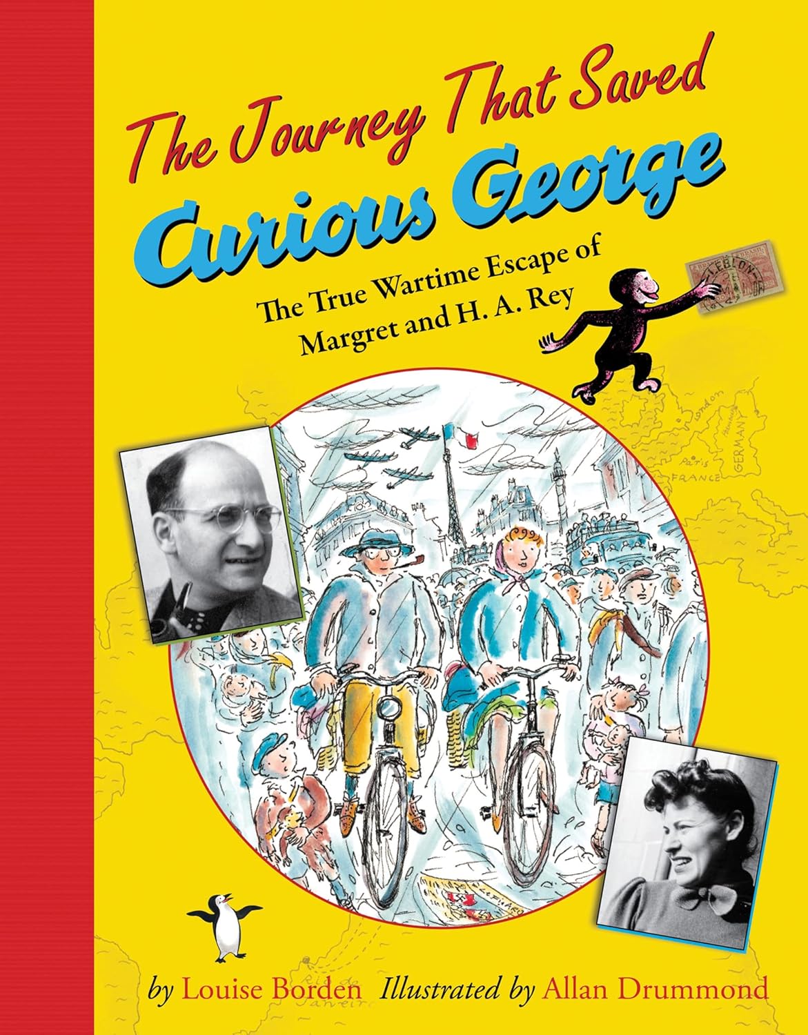 The Journey that Saved Curious George: The True Wartime Escape of Margret and H.A. Rey