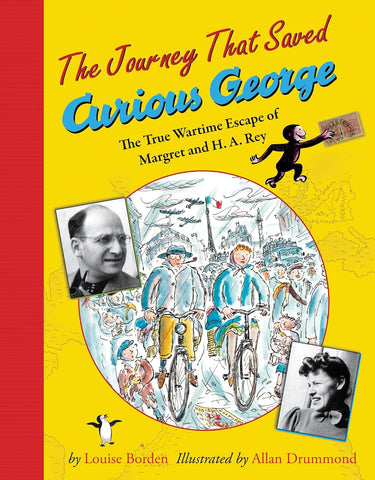 The Journey that Saved Curious George: The True Wartime Escape of Margret and H.A. Rey