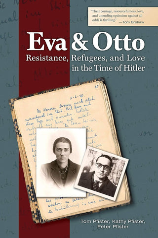 Eva and Otto: Resistance, Refugees, and Love in the Time of Hitler