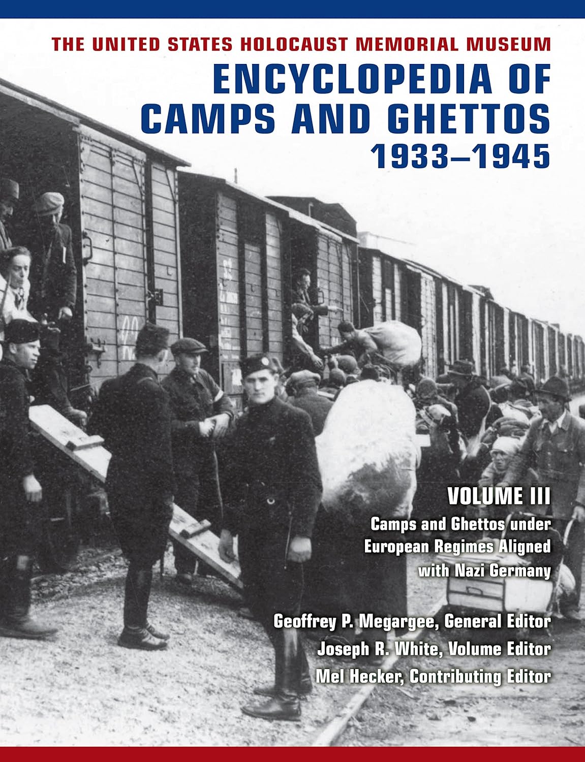 Encyclopedia of Camps and Ghettos, 1933–1945: Volume III Camps and Ghettos under European Regimes Aligned with Nazi Germany