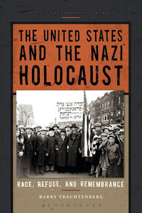 The United States and the Nazi Holocaust: Race, Refuge, and Remembrance