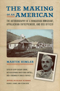 The Making of an American: The Autobiography of a Hungarian Immigrant, Appalachian Entrepreneur, and OSS Officer (Autographed Copy)