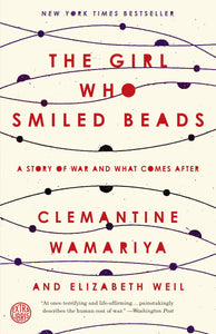The Girl who Smiled Beads: A Story of War and what comes After
