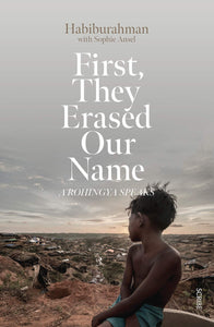 First, They Erased Our Name: a Rohingya speaks