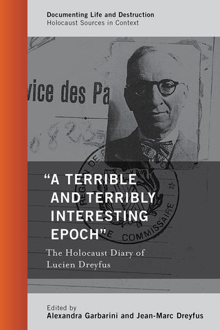 "A Terrible and Terribly Interesting Epoch": The Holocaust Diary of Lucien Dreyfus