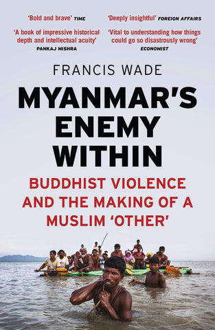 Myanmar's Enemy Within: Buddhist Violence and the Making of a Muslim 'Other'