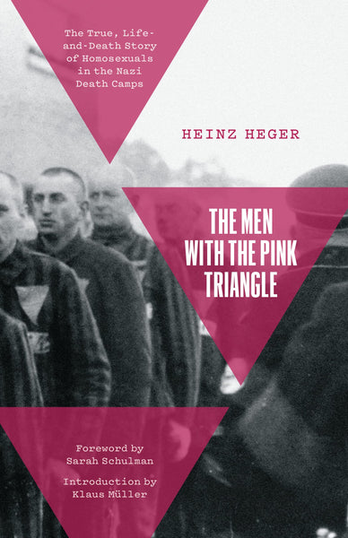 The Men with the Pink Triangle: The True, Life-and-Death