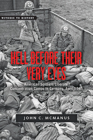 Hell Before Their Very Eyes: American Soldiers Liberate