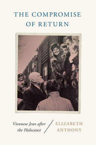 The Compromise of Return: Viennese Jews after the Holocaust