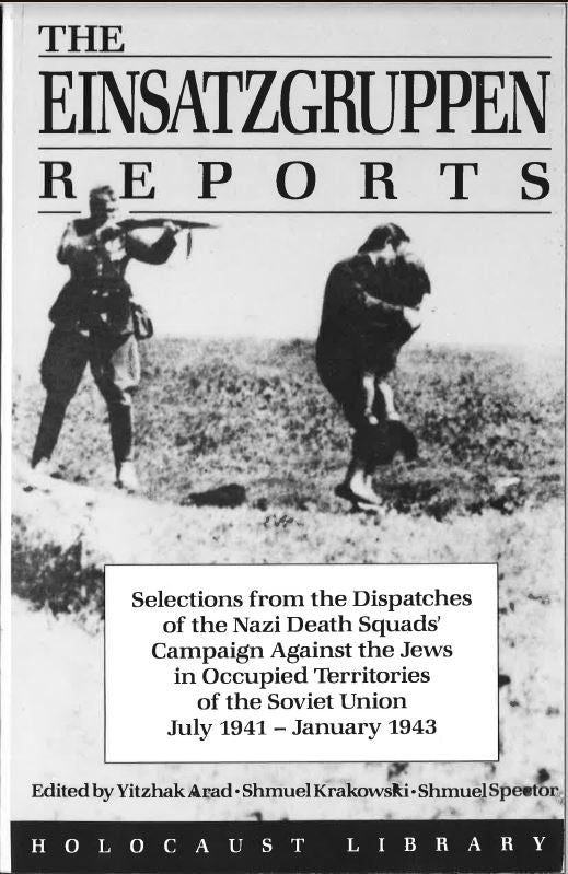 The Einsatzgruppen Reports: Selections From The Dispatches Of The Nazi ...