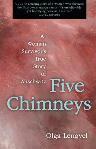 Five Chimneys: A Woman Survivor's Story of Auschwitz