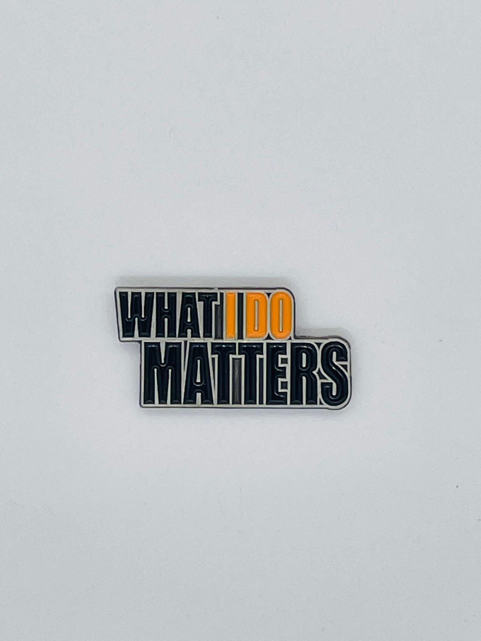 "What I Do Matters" Pin
