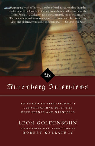 The Nuremberg Interviews: An American Psychiatrist’s Conversations with the Defendants and Witnesses