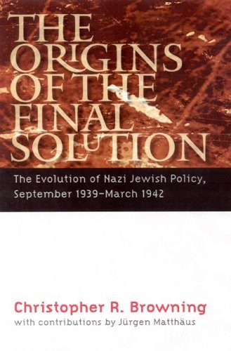 Origins of the Final Solution: The Evolution of Nazi Jewish Policy, September 1939- March 1942