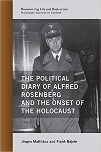 The Political Diary of Alfred Rosenberg and the Onset of the Holocaust