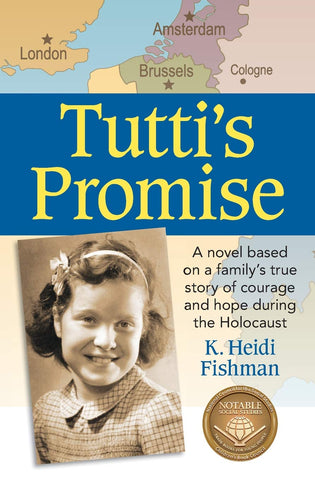 Tutti’s Promise: A Novel Based on a Family’s True Story of Courage and Hope During the Holocaust