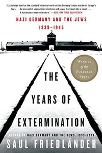 The Years of Extermination: Nazi Germany and the Jews, 1939-1945