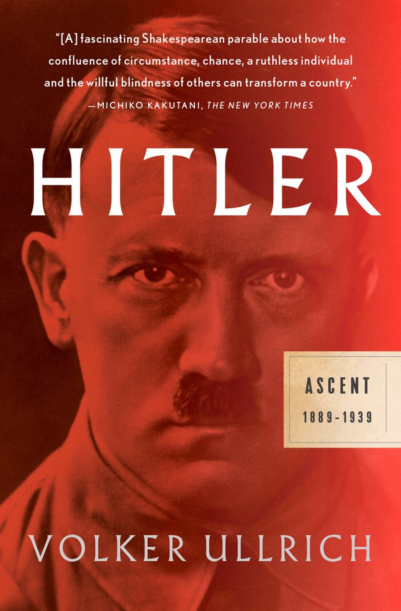 Hitler: Volume 1: Ascent, 1889-1939