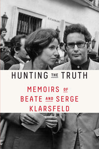 Hunting the Truth: Memoirs of Beate and Serge Klarsfeld (Signed Copy)